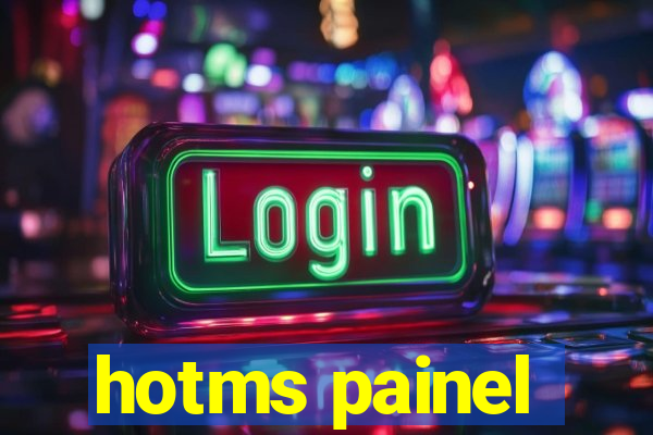 hotms painel